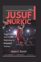 Jusuf Nurkic Biography: Inspiring Journey from Humble Beginnings to Basketball Stardom B0DQ4TZ29M Book Cover