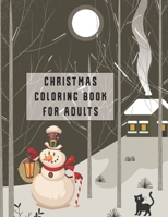 Christmas Coloring Book For Adults: Colorful Christmas Coloring Book For Adults A Festive Coloring Book Featuring Beautiful Winter Landscapes and ... ... Claus, Reindeer, Elves, Animals, Snowman B08PJWJTB9 Book Cover