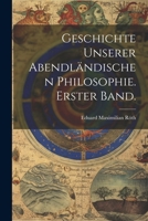 Geschichte unserer abendländischen Philosophie. Erster Band. 1022584219 Book Cover
