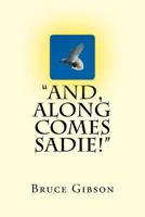 "And, Along Comes Sadie!" 1547272740 Book Cover