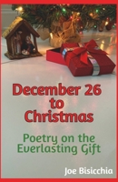 December 26 to Christmas - Poetry on the Everlasting Gift 8119228286 Book Cover