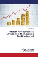 Interest Rate Spreads & Efficiency in the Egyptian Banking Market 3659510475 Book Cover