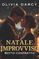 Natale improvviso (Sotto Contratto): Commedia Romantica Spicy a palazzo (Natali sotto contratto: Serie romantica piccante Manhattan) (Italian Edition) B0G3K7GYP6 Book Cover