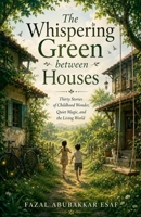 The Whispering Green between Houses B0H6PX2MDS Book Cover