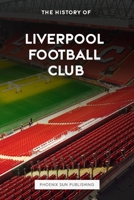 The History of Liverpool Football Club B0C2RNJJ9Y Book Cover