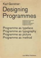 Designing Programmes: Programme as Typeface, Typography, Picture, Method 3037785780 Book Cover