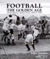 Football The Golden Age extraordinary images from 1900 to 1985 0753710722 Book Cover