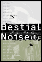 Bestial Noise: The Tin House Fiction Reader 1582343349 Book Cover