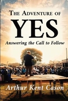 The Adventure of Yes: Answering the Call to Follow B0H3HTSKVQ Book Cover