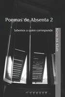 Poemas de Absenta 2 : Sabemos a Quien Corresponde 1730713823 Book Cover