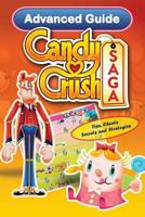 Candy Crush Saga Advanced Guide: Tips, Cheats, Secrets and Strategies 1491247002 Book Cover