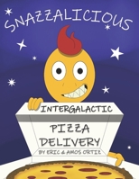 Snazzalicious Intergalactic Pizza Delivery B09B4WMR9V Book Cover
