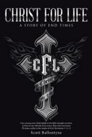 Christ for Life: A Story of End Times 1512719919 Book Cover