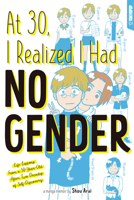 At 30, I Realized I Had No Gender: Life Lessons From a 50-Year-Old After Two Decades of Self-Discovery 1427873453 Book Cover