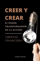 Creer y crear, el poder transformador de la acción B0CB7FVWKQ Book Cover