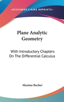 Plane Analytic Geometry with Introductory Chapters on the Differential Calculus 1430495553 Book Cover