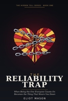 THE RELIABILITY TRAP: When Being the One Everyone Counts On Becomes the Thing That Wears You Down (The Hidden Toll Series) B0HMLJL4YP Book Cover