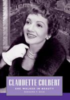 Claudette Colbert: She Walked in Beauty (Hollywood Legends Series) 1604730870 Book Cover