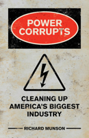 Power Corrupts: Cleaning Up America's Biggest Industry 1538199394 Book Cover