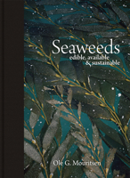 Seaweeds: Edible, Available, and Sustainable 022604436X Book Cover