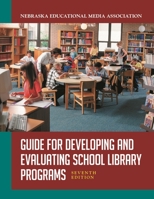 Guide for Developing and Evaluating School Library Programs, 7th Edition 1591587174 Book Cover