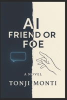 AI: Friend Or Foe B0FTTB9Y82 Book Cover