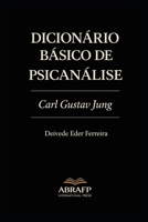 Dicionário Básico de Psicanálise: Carl Gustav Jung (Coleção de Dicionários Psicanalíticos) (Portuguese Edition) B0GJMFYWGK Book Cover