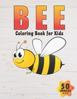 Bee Coloring Book for Kids: 50 Unique Images Coloring book for Boys, Toddlers, Girls, Preschoolers, Kids B08D4Y1SFG Book Cover