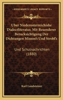 Uber Niederosterreichishe Dialectliteratur, Mit Besonderer Berucksichtigung Der Dichtungen Misson's Und Strobl's: Und Schulnachrichten (1880) 1161013164 Book Cover