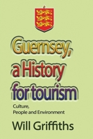 Guernsey, a History for tourism 1715305558 Book Cover