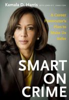Smart on Crime: A Career Prosecutor's Plan to Make Us Safer 0811865282 Book Cover