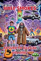 Holy Smokes (Absurd to Illegal) B0F2M28XR8 Book Cover