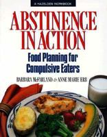 Abstinence in Action: Food Planning for Compulsive Eaters 0894865382 Book Cover