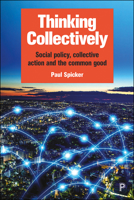 Thinking Collectively: Social Policy, Collective Action and the Common Good 1447346890 Book Cover