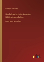 Handwörterbuch der Gesamten Militärwissenschaften: Erster Band: Aa bis Berg 3368432249 Book Cover