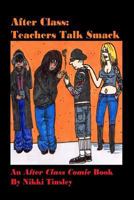 After Class: Teachers Talk Smack 1494953781 Book Cover
