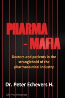 Pharma-Mafia: Doctors and patients in the stranglehold of the pharmaceutical industry B09JV9CDD6 Book Cover