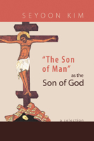 The Son of Man as the Son of God: A Selection 1610973682 Book Cover