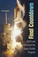 Final Countdown: NASA and the End of the Space Shuttle Program 0813033845 Book Cover
