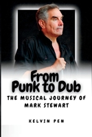 From Punk to Dub: The Musical Journey of Mark Stewart B0C2SCNWMY Book Cover