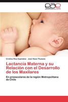 Lactancia Materna y Su Relacion Con El Desarrollo de Los Maxilares 3848464160 Book Cover