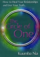 The Circle of One: How to Heal Your Relationships and Live Your Truth 0956419445 Book Cover