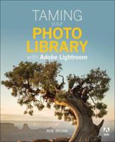 Taming Your Photo Library with Adobe Lightroom 0134398629 Book Cover