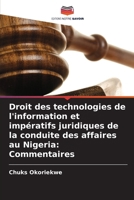 Droit des technologies de l'information et impératifs juridiques de la conduite des affaires au Nigeria: Commentaires (French Edition) 620807116X Book Cover