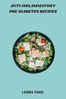 Anti-Inflammatory Pre-Diabetes Recipes: Delicious, Whole-Food Meals to Reduce Inflammation, Balance Blood Sugar, and Support Metabolic Health B0FKX9B4SY Book Cover