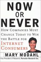 Now or Never: How Companies Must Change to Win the Battle for Internet Consumers 0066620120 Book Cover