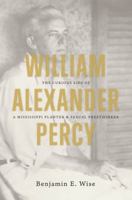 William Alexander Percy: The Curious Life of a Mississippi Planter and Sexual Freethinker 1469619105 Book Cover