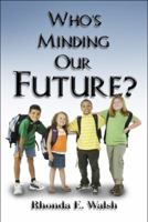 Who's Minding Our Future? 1608366111 Book Cover