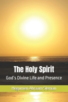 The Holy Spirit: God’s Divine Life and Presence B0F6C59D5Y Book Cover