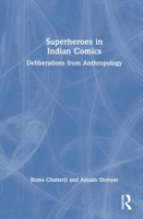 Superheroes in Indian Comics: Deliberations from Anthropology 1041002807 Book Cover
